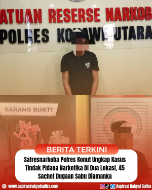 Satresnarkoba Polres Konawe Utara Ungkap Kasus Tindak Pidana Narkotika di Dua Lokasi, 45 Sachet Dugaan Sabu Diamankan