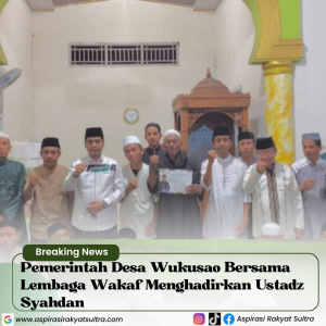 Pemdes Wukusao Bersama Lembaga Wakaf Menghadirkan Ust.Syahdan