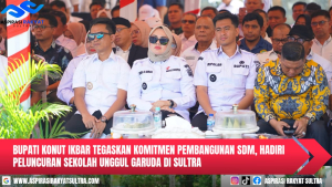 Bupati Konut Ikbar Tegaskan Komitmen Pembangunan SDM, Hadiri Peluncuran Sekolah Unggul Garuda Di Sultra