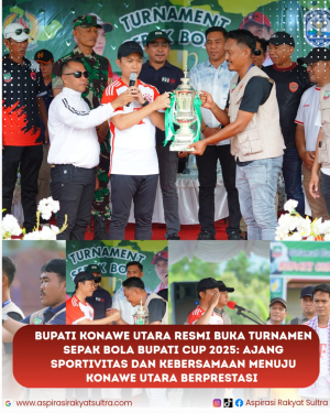Bupati Konawe Utara Resmi Buka Turnamen Sepak Bola Bupati Cup 2025: Ajang Sportivitas Dan Kebersamaan Menuju Konawe Utara Berprestasi