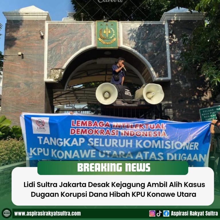 LIDIK Sultra Jakarta Desak Kejagung Ambil Alih Kasus Dugaan Korupsi Dana Hibah KPU Konawe Utara