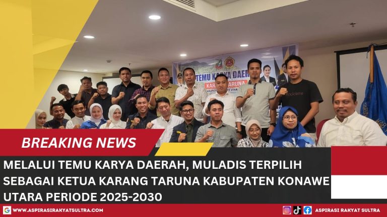 Melalui Temu Karya Daerah, Muladis Terpilih Sebagai Ketua Karang Taruna Kabupaten Konawe Utara Periode 2025–2030
