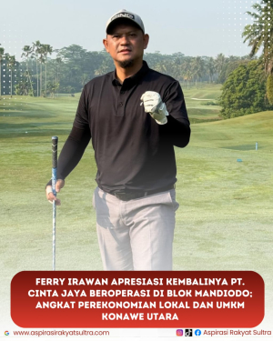Ferry Irawan Apresiasi Kembalinya PT. Cinta Jaya Beroperasi Di Blok Mandiodo; Angkat Perekonomian Lokal dan UMKM Konawe Utara