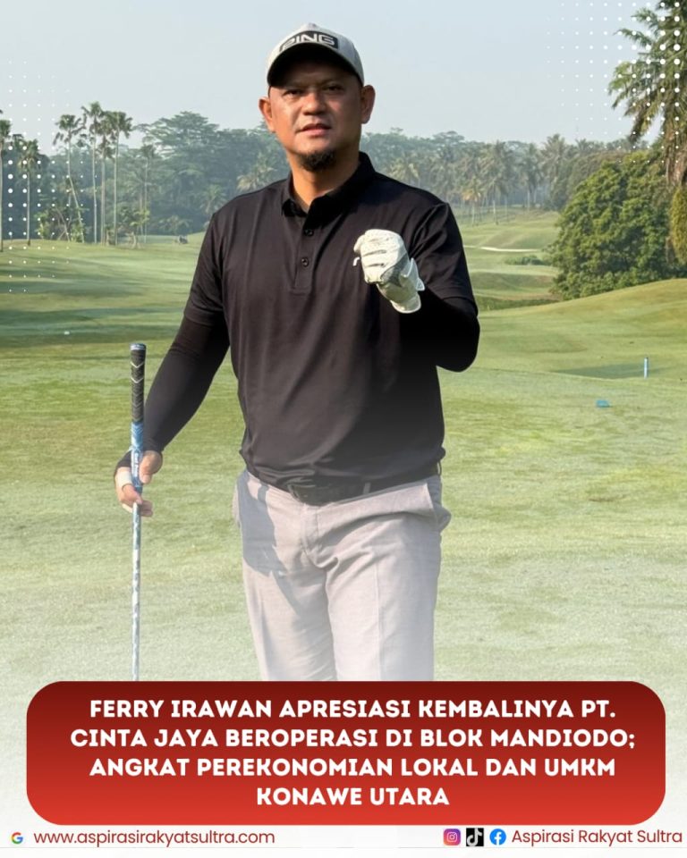 Ferry Irawan Apresiasi Kembalinya PT. Cinta Jaya Beroperasi Di Blok Mandiodo; Angkat Perekonomian Lokal dan UMKM Konawe Utara