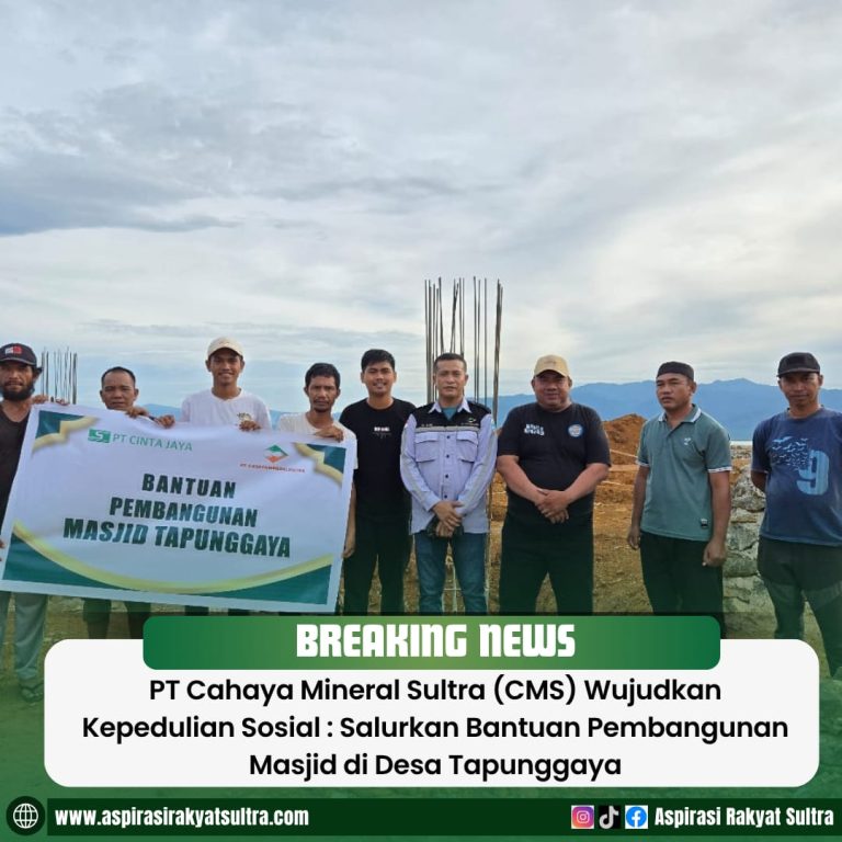 PT Cahaya Mineral Sultra (CMS) Wujudkan Kepedulian Sosial : Salurkan Bantuan Pembangunan Masjid di Desa Tapunggaya