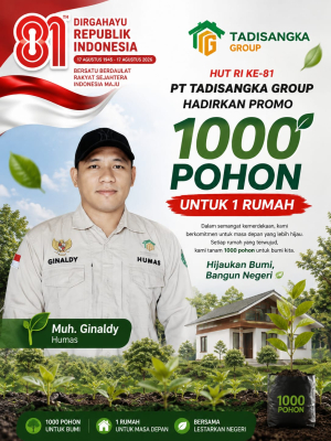 HUT RI ke-81, PT Tadisangka Group Hadirkan Promo “1000 Pohon untuk 1 Rumah”